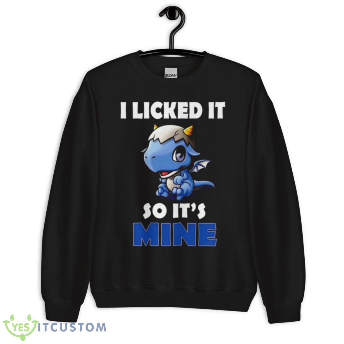 I Licked It So It Mine Dragon Shirt 3 I Licked It So It Mine Dragon Shirt - Unisex Crewneck Sweatshirt