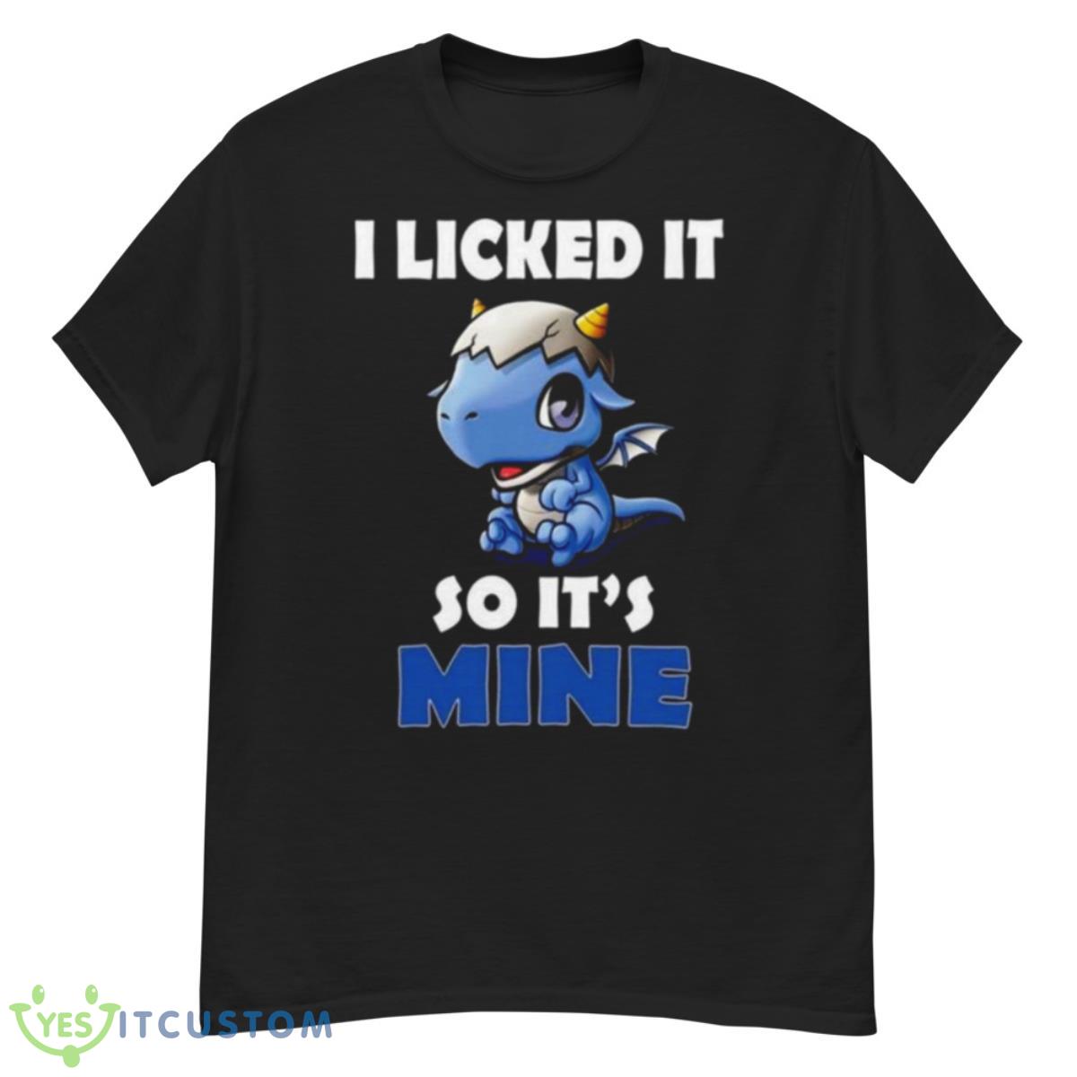 I Licked It So It Mine Dragon Shirt 12 I Licked It So It Mine Dragon Shirt - G500 Men’s Classic T-Shirt