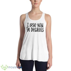I Lose You In Degrees Foals Lyrics shirt 9 I Lose You In Degrees Foals Lyrics shirt - 8800 Women's Flowy Racerback Tank
