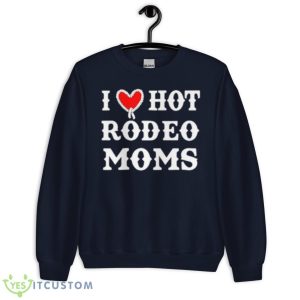 I Love Hot Rodeo Moms Shirt - Unisex Crewneck Sweatshirt-1