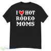 I Love Hot Rodeo Moms Shirt - G500 Men’s Classic T-Shirt