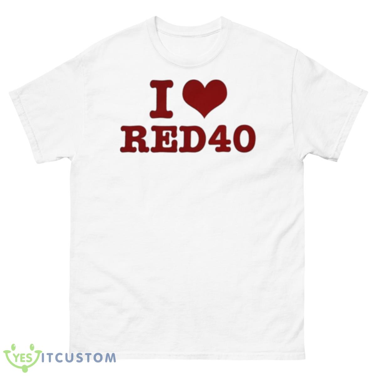 I Love Red 40 T Shirt 10 I Love Red 40 T Shirt - 500 Men’s Classic Tee Gildan