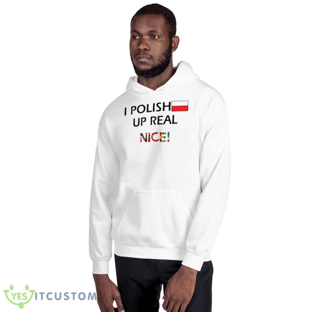 I polish up real nice shirt 2 I polish up real nice shirt - 18500 Unisex Heavy Blend Hooded Sweatshirt