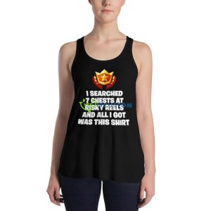 I searched 7 chests at risky reels and all I got was this shirt 7 I searched 7 chests at risky reels and all I got was this shirt - 8800 Women's Flowy Racerback Tank