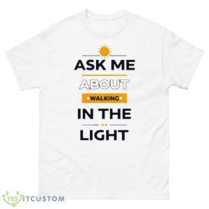 I See Darkfriends Ask Me About Walking In The Light Shirt - 500 Men’s Classic Tee Gildan