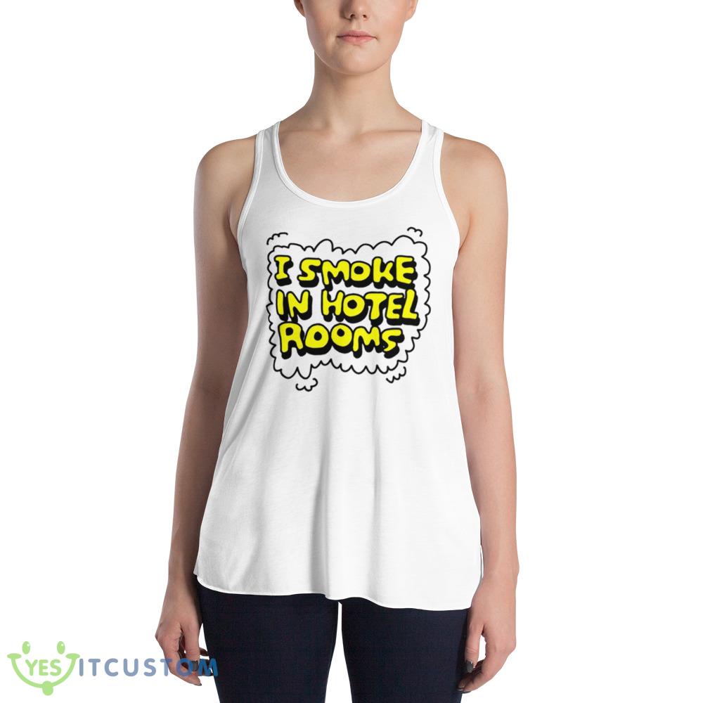 I smoke in hotel rooms shirt 4 I smoke in hotel rooms shirt - 8800 Women's Flowy Racerback Tank