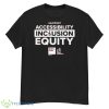I Support Accessibility Inclusion Equity Shirt - G500 Men’s Classic T-Shirt
