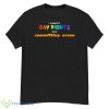 I Support Gay Rights And Committing Arson Shirt - G500 Men’s Classic T-Shirt