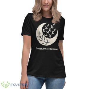 I Would Give You The Moon Shirt - Women's Relaxed Short Sleeve Jersey Tee