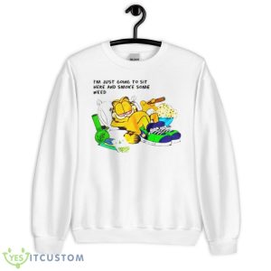 I’m Just Going To Sit Here And Smoke Some Weed Garfield Shirt - Unisex Heavy Blend Crewneck Sweatshirt