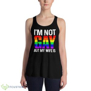 I’m not gay but my wife is T shirt 7 I’m not gay but my wife is T shirt - 8800 Women's Flowy Racerback Tank