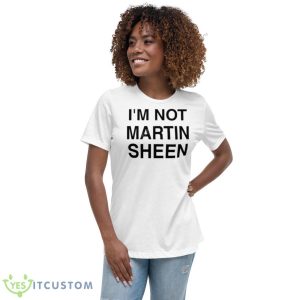 I’m Not Martin Sheen Shirt - Women's Relaxed Short Sleeve Jersey Tee