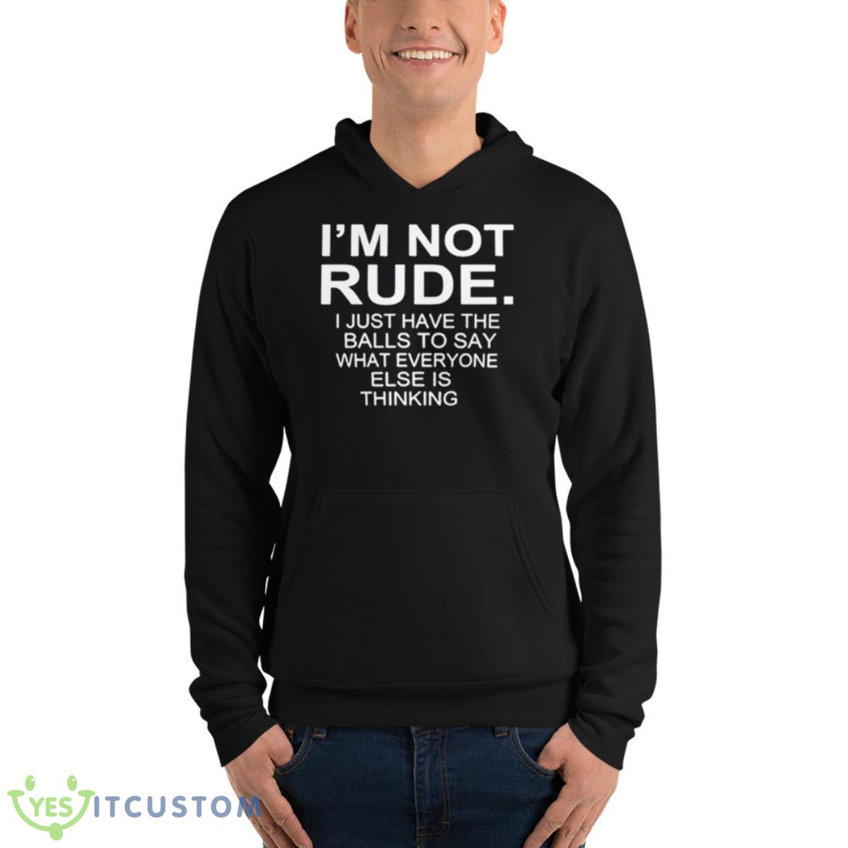 I’m Not Rude I Just Have The Balls To Say What Everyone Else Is Thinking 2023 Shirt 13 I’m Not Rude I Just Have The Balls To Say What Everyone Else Is Thinking 2023 Shirt - Unisex Fleece Pullover Hoodie