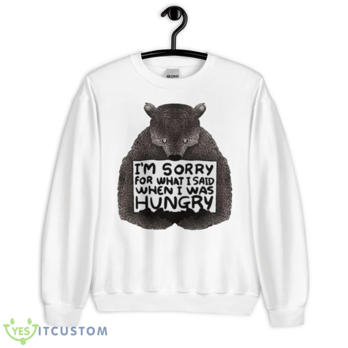 I’m Sorry For What I Said When I Was Hungry Bear Shirt 2 I’m Sorry For What I Said When I Was Hungry Bear Shirt - Unisex Heavy Blend Crewneck Sweatshirt