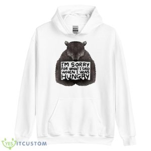 I’m Sorry For What I Said When I Was Hungry Bear Shirt 7 I’m Sorry For What I Said When I Was Hungry Bear Shirt - Unisex Heavy Blend Hooded Sweatshirt