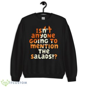 Isn’t Anyone Going To Mention The Salads Bluey Shirt - Unisex Crewneck Sweatshirt