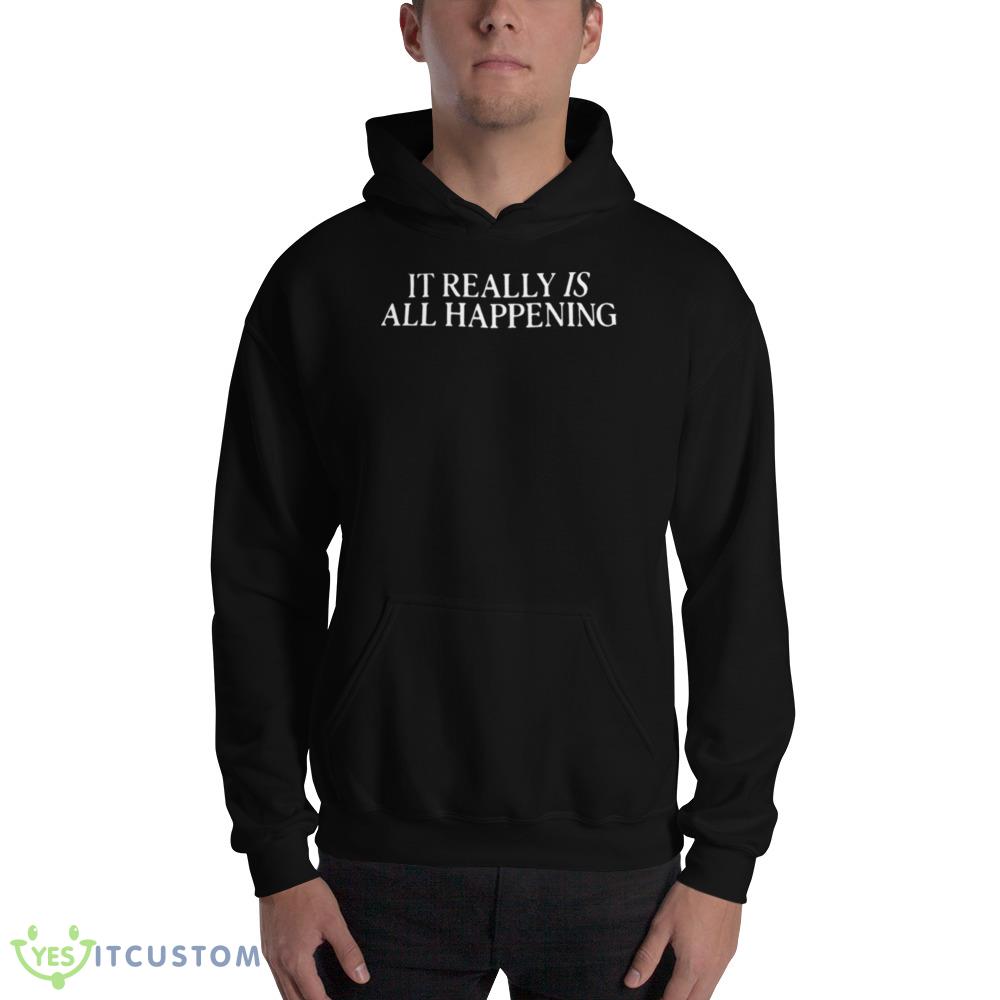 It really is all happening 2023 shirt 11 It really is all happening 2023 shirt - 18500 Unisex Heavy Blend Hooded Sweatshirt