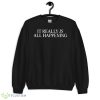 It really is all happening 2023 shirt - 18000 Unisex Heavy Blend Crewneck Sweatshirt