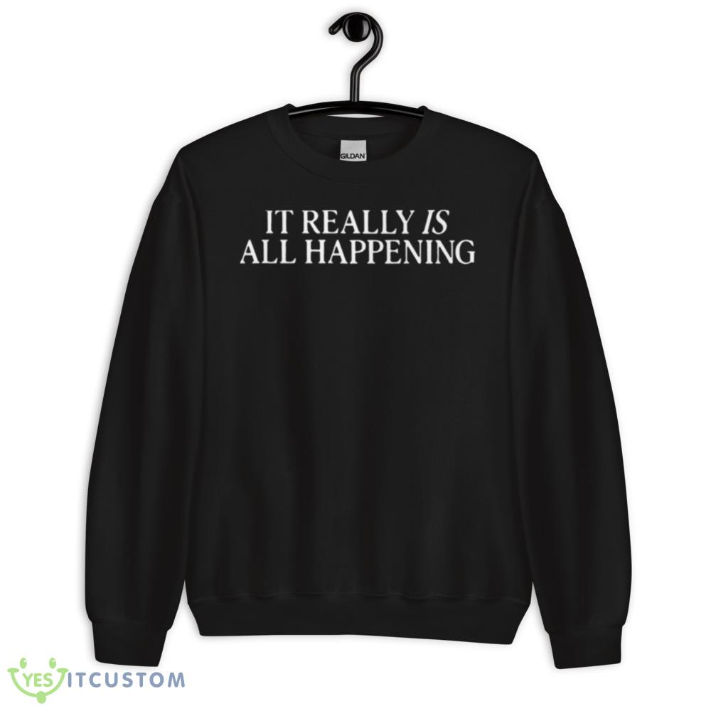 It really is all happening 2023 shirt 10 It really is all happening 2023 shirt - 18000 Unisex Heavy Blend Crewneck Sweatshirt