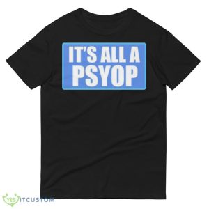It’s All A PSYOP 2023 Graphics Shirt 8 It’s All A PSYOP 2023 Graphics Shirt - 980 Lightweight Fashion Short Sleeve T-Shirt