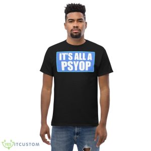 It’s All A PSYOP 2023 Graphics Shirt 9 It’s All A PSYOP 2023 Graphics Shirt - Men’s Classic Tee Gildan 5000