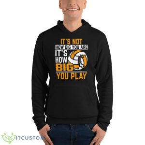 It_S Not How Big You Are It_S How Big You Play Shirt 9 It_S Not How Big You Are It_S How Big You Play Shirt - Unisex Fleece Pullover Hoodie