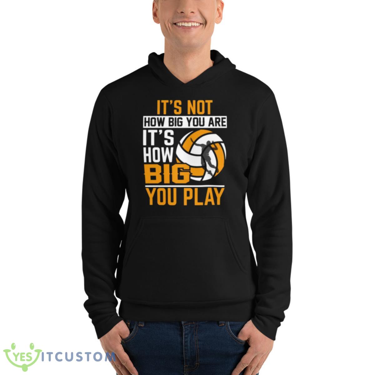 It_S Not How Big You Are It_S How Big You Play Shirt 4 It_S Not How Big You Are It_S How Big You Play Shirt - Unisex Fleece Pullover Hoodie