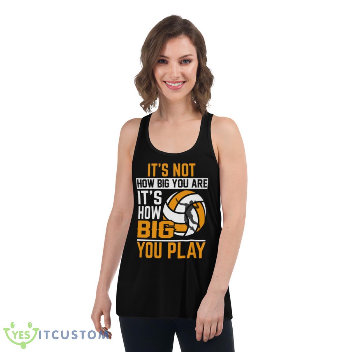 It_S Not How Big You Are It_S How Big You Play Shirt 5 It_S Not How Big You Are It_S How Big You Play Shirt - Women's Flowy Racerback Tank