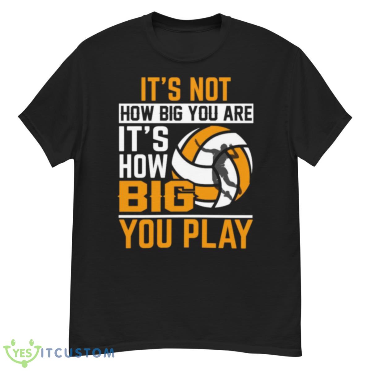 It_S Not How Big You Are It_S How Big You Play Shirt 12 It_S Not How Big You Are It_S How Big You Play Shirt - G500 Men’s Classic T-Shirt