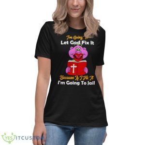 Jeff Dunham I’m Going To Let Got Fix It Because If I Fix It I’m Going To Jail Shirt 11 Jeff Dunham I’m Going To Let Got Fix It Because If I Fix It I’m Going To Jail Shirt - Women's Relaxed Short Sleeve Jersey Tee