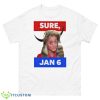 Jim Stewartson Anti Disinfo Activist Sure Jan 6 Shirt - 500 Men’s Classic Tee Gildan