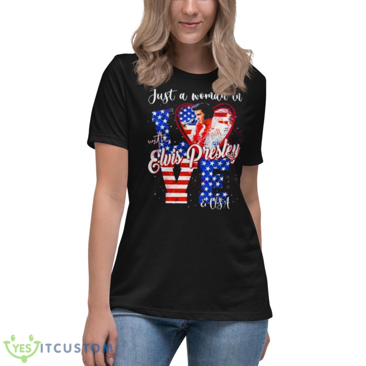 Just A Woman In Love With Elvis Presley And USA Shirt 6 Just A Woman In Love With Elvis Presley And USA Shirt - Women's Relaxed Short Sleeve Jersey Tee