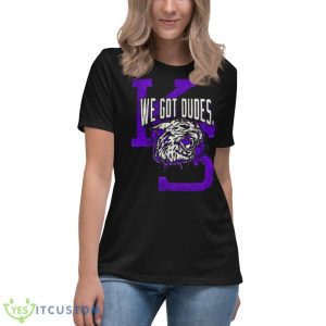 Kansas State We Got Dudes Shirt - Women's Relaxed Short Sleeve Jersey Tee