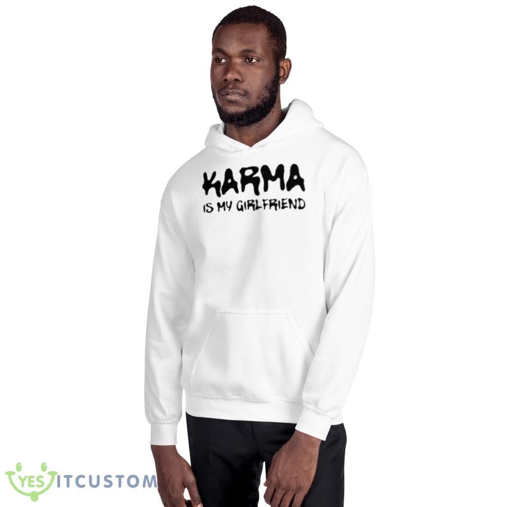 Karma is my girlfriend shirt 2 Karma is my girlfriend shirt - 18500 Unisex Heavy Blend Hooded Sweatshirt