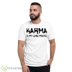 Karma is my girlfriend shirt 10 Karma is my girlfriend shirt - 980 Lightweight Fashion Short Sleeve T-Shirt
