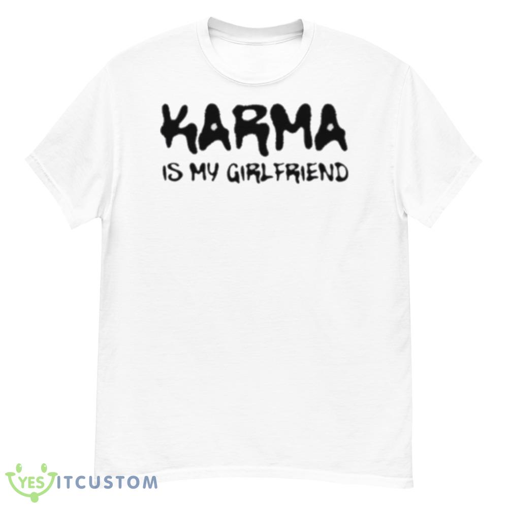 Karma is my girlfriend shirt 6 Karma is my girlfriend shirt - Men’s Classic Tee Gildan 5000