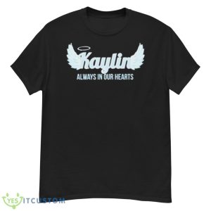 Kaylin Always In Our Hearts Shirt - G500 Men’s Classic T-Shirt
