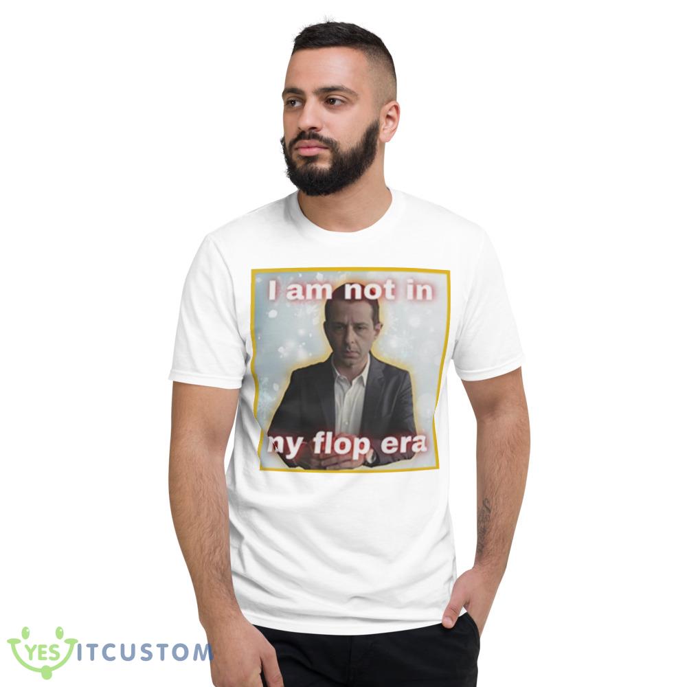 Kendall Roy i am not in my flop era shirt 13 Kendall Roy i am not in my flop era shirt - 980 Lightweight Fashion Short Sleeve T-Shirt