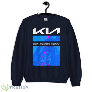 KIA Pretty Affordable Machine Shirt 7 KIA Pretty Affordable Machine Shirt - Unisex Crewneck Sweatshirt-1