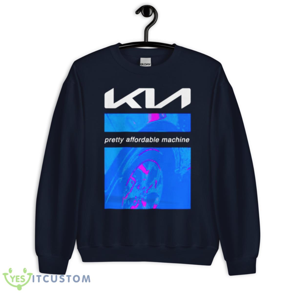 KIA Pretty Affordable Machine Shirt 2 KIA Pretty Affordable Machine Shirt - Unisex Crewneck Sweatshirt-1