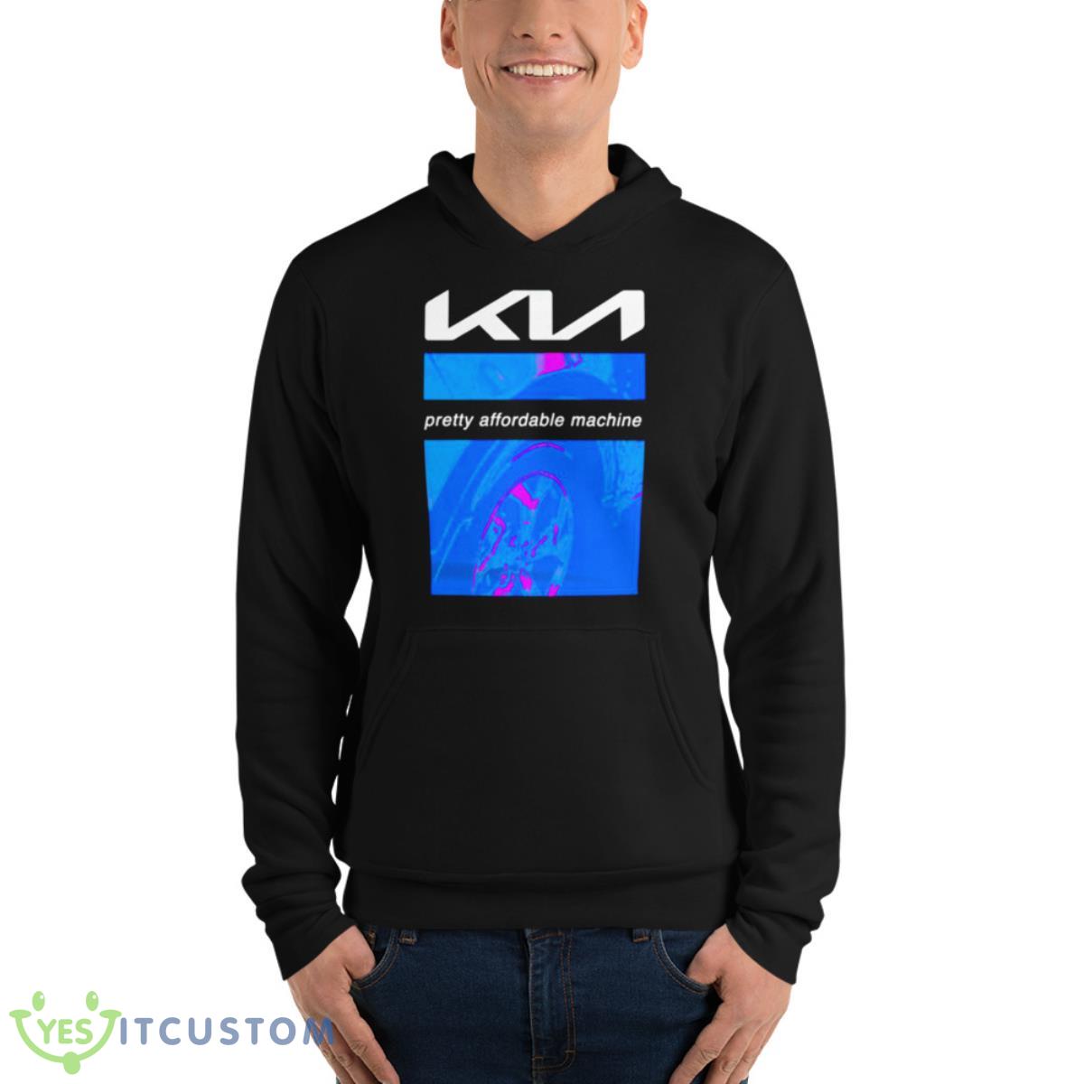 KIA Pretty Affordable Machine Shirt 4 KIA Pretty Affordable Machine Shirt - Unisex Fleece Pullover Hoodie