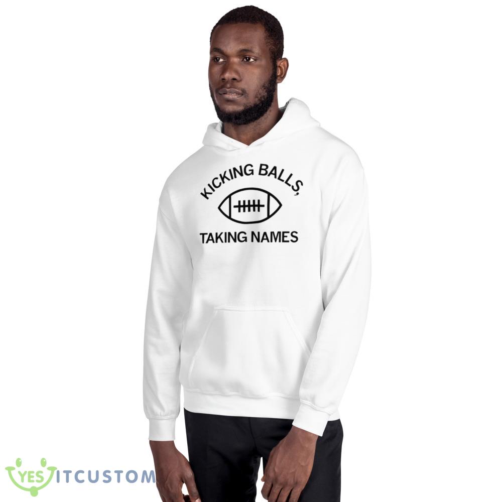 Kicking balls taking names shirt 2 Kicking balls taking names shirt - 18500 Unisex Heavy Blend Hooded Sweatshirt