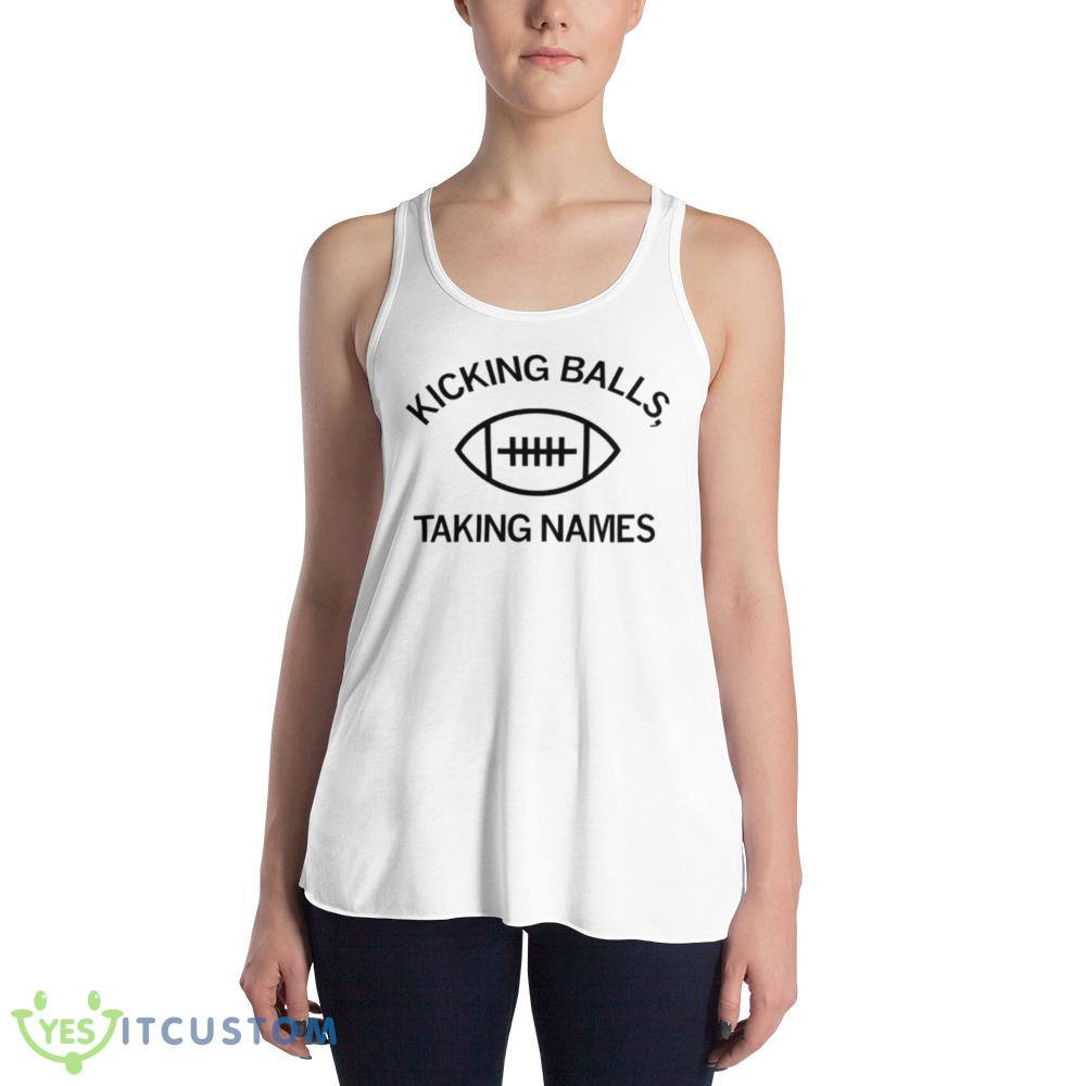 Kicking balls taking names shirt 4 Kicking balls taking names shirt - 8800 Women's Flowy Racerback Tank