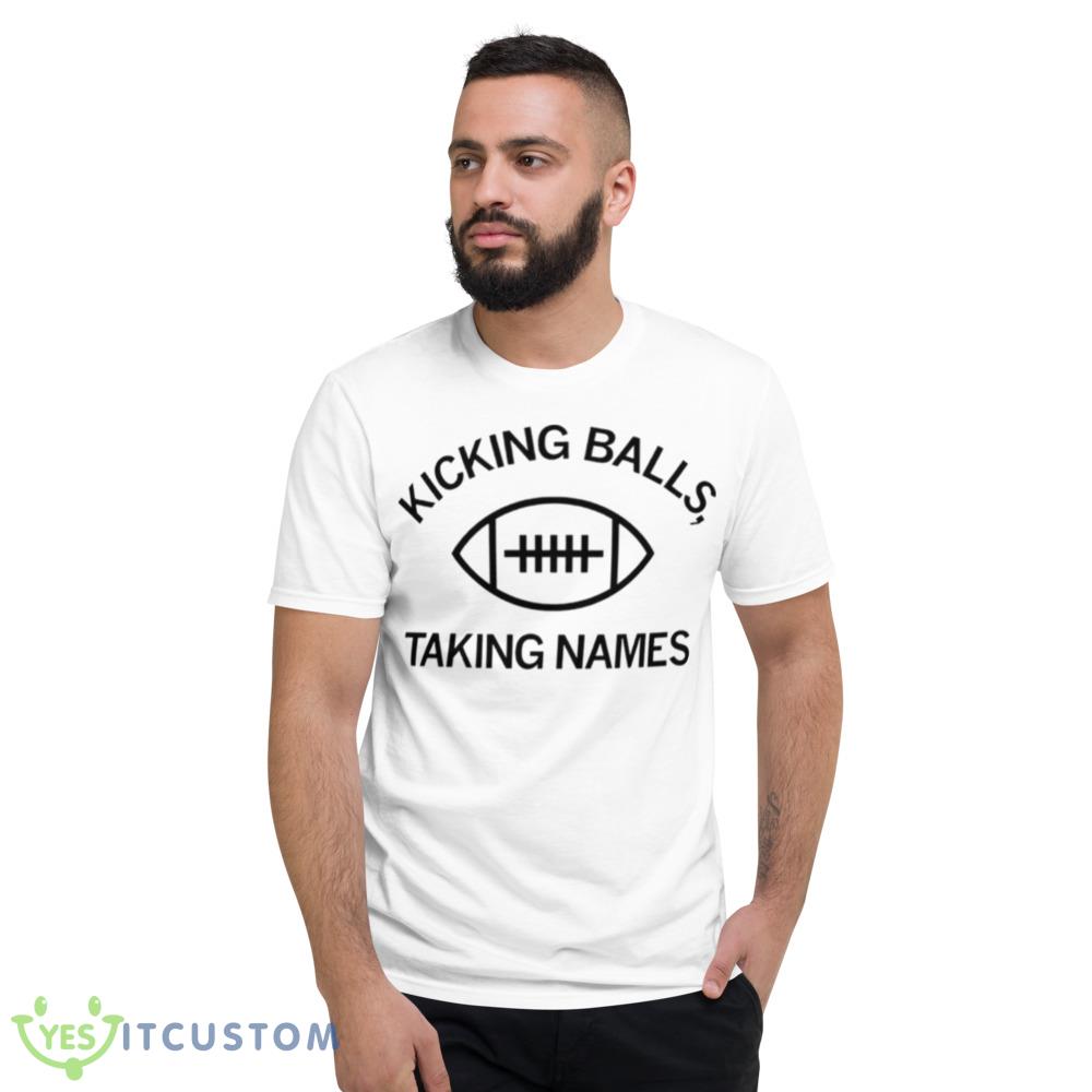 Kicking balls taking names shirt 5 Kicking balls taking names shirt - 980 Lightweight Fashion Short Sleeve T-Shirt