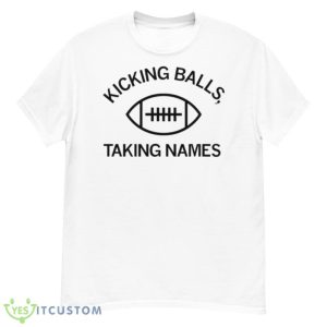 Kicking balls taking names shirt 11 Kicking balls taking names shirt - Men’s Classic Tee Gildan 5000