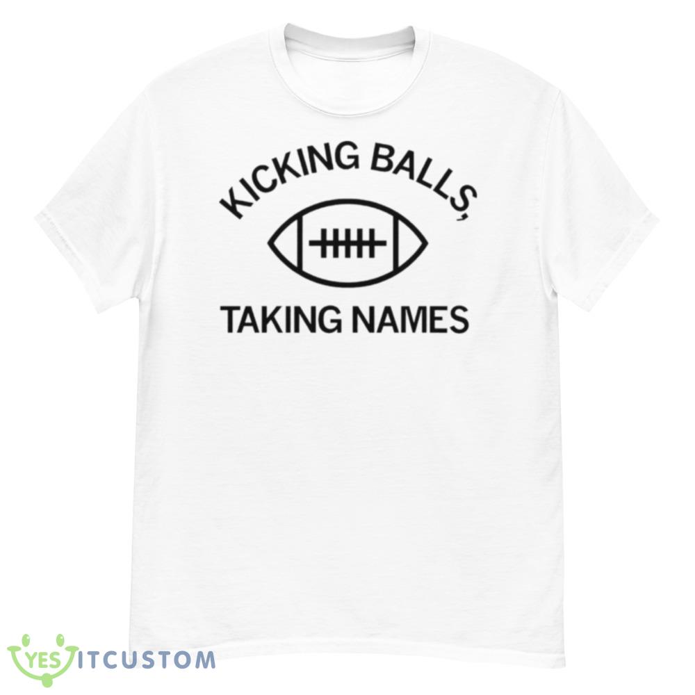 Kicking balls taking names shirt 6 Kicking balls taking names shirt - Men’s Classic Tee Gildan 5000