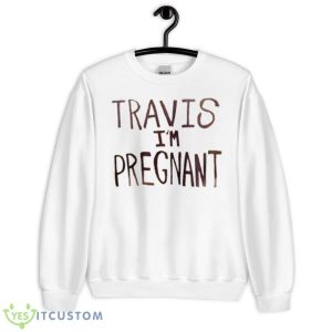 Kourtney Kardashian Pregnacy Poster Travis Barker Travis I’m Pregnant T Shirt 6 Kourtney Kardashian Pregnacy Poster Travis Barker Travis I’m Pregnant T Shirt - Unisex Heavy Blend Crewneck Sweatshirt