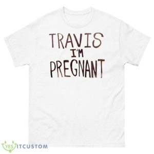 Kourtney Kardashian Pregnacy Poster Travis Barker Travis I’m Pregnant T Shirt - 500 Men’s Classic Tee Gildan