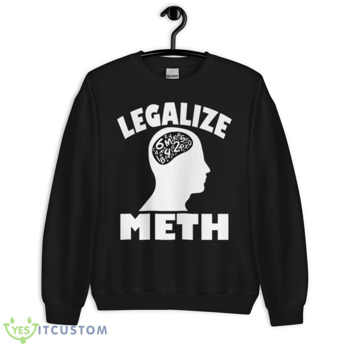 Legalize Meth Humor Shirt 13 Legalize Meth Humor Shirt - Unisex Crewneck Sweatshirt