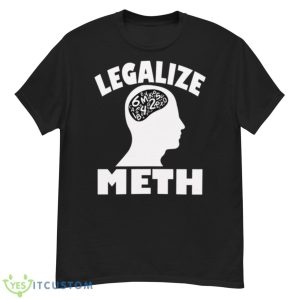 Legalize Meth Humor Shirt - G500 Men’s Classic T-Shirt